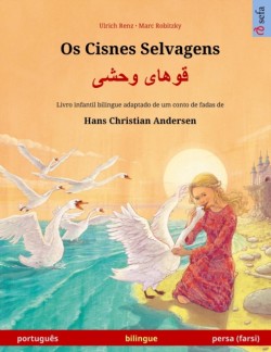 Os Cisnes Selvagens - قوهای وحشی (português - persa, farsi) Livro infantil bilingue adaptado de um conto de fadas de Hans Christian Andersen