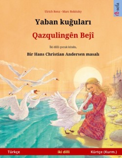 Yaban kuğuları - Qazquling�n Bej� (T�rk�e - Kurman��a) Hans Christian Andersen'in cift lisanl&#305; cocuk kitab&#305;