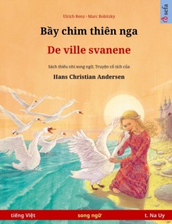 Bầy chim thiên nga - De ville svanene (tiếng Việt - t. Na Uy) Sach thi&#7871;u nhi song ng&#7919; d&#7921;a theo truy&#7879;n c&#7893; tich c&#7911;a Hans Christian Andersen