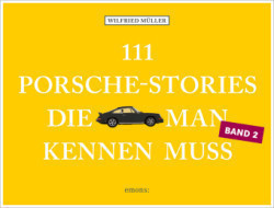 111 Porsche-Stories, die man kennen muss. Bd.2