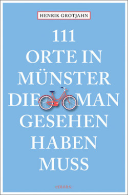 111 Orte in Münster, die man gesehen haben muss