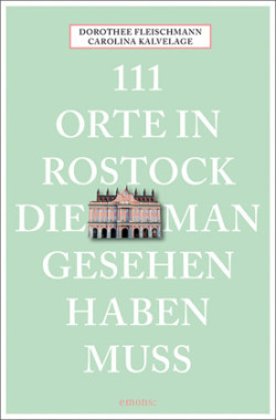 111 Orte in Rostock, die man gesehen haben muss