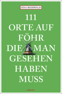 111 Orte auf Föhr, die man gesehen haben muss