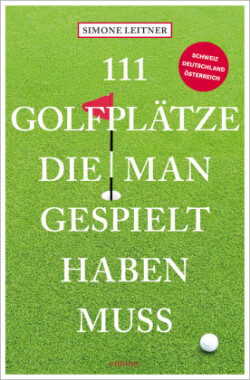 111 Golfplätze, die man gespielt haben muss