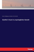 Goethe's Faust in ursprünglicher Gestalt