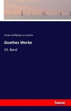 Goethes Werke 33. Band