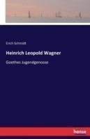 Heinrich Leopold Wagner Goethes Jugendgenosse