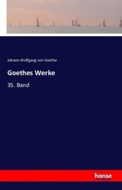 Goethes Werke 35. Band