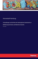 Verhandlungen und Schriften der Hamburgischen Gesellschaft zur Beförderung der Künste und Nützlichen Gewerbe