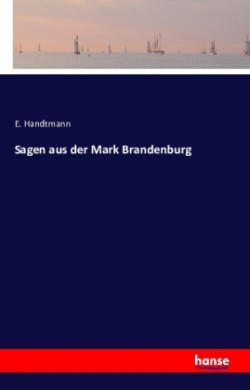 Sagen aus der Mark Brandenburg