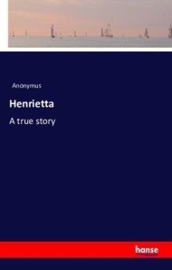 Henrietta A true story