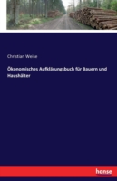 Ökonomisches Aufklärungsbuch für Bauern und Haushälter