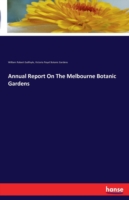 Annual Report On The Melbourne Botanic Gardens