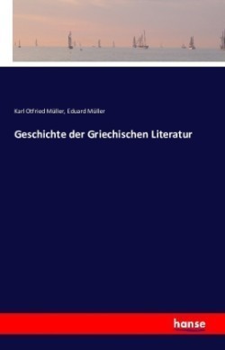 Geschichte der Griechischen Literatur