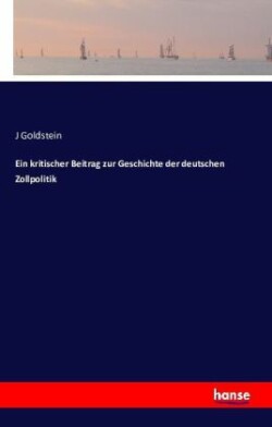 kritischer Beitrag zur Geschichte der deutschen Zollpolitik