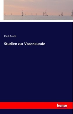 Studien zur Vasenkunde