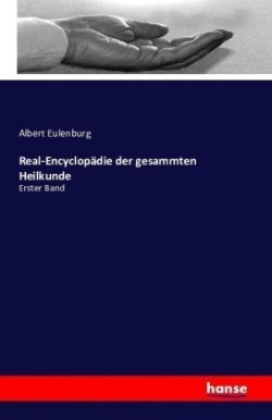 Real-Encyclopädie der gesammten Heilkunde