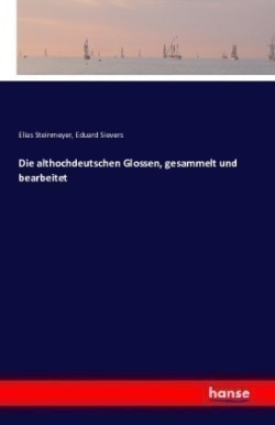 althochdeutschen Glossen, gesammelt und bearbeitet