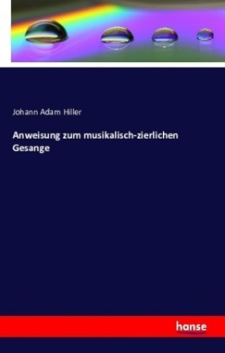 Anweisung zum musikalisch-zierlichen Gesange