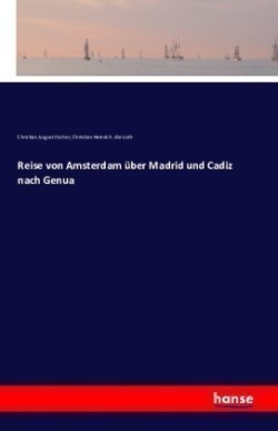 Reise von Amsterdam über Madrid und Cadiz nach Genua