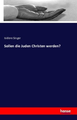 Sollen die Juden Christen werden?