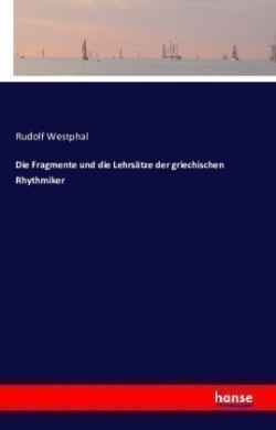 Fragmente und die Lehrsätze der griechischen Rhythmiker