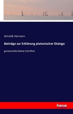 Beiträge zur Erklärung platonischer Dialoge gesammelte kleine Schriften