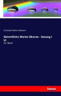 Sämmtliche Werke Oberon - Gesang I VI