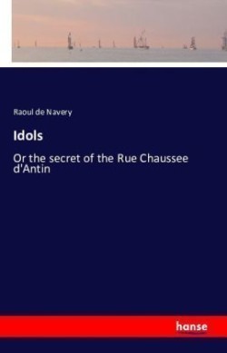 Idols Or the secret of the Rue Chaussee d'Antin