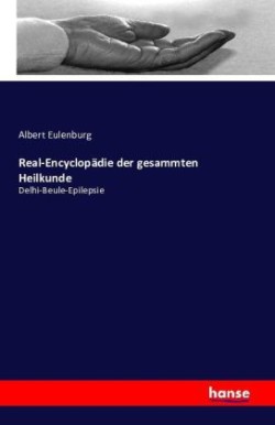 Real-Encyclopädie der gesammten Heilkunde