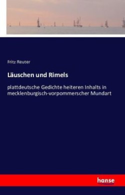 Läuschen und Rimels plattdeutsche Gedichte heiteren Inhalts in mecklenburgisch-vorpommerscher Mundart
