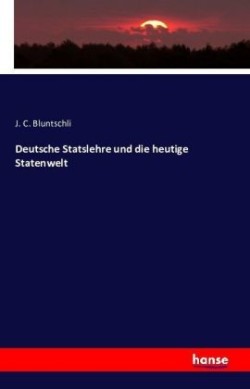 Deutsche Statslehre und die heutige Statenwelt