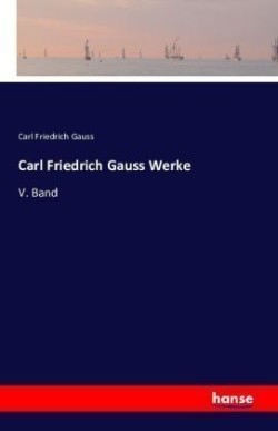 Carl Friedrich Gauss Werke