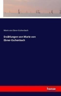 Erzählungen von Marie von Ebner-Eschenbach