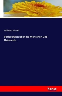 Vorlesungen über die Menschen und Thierseele