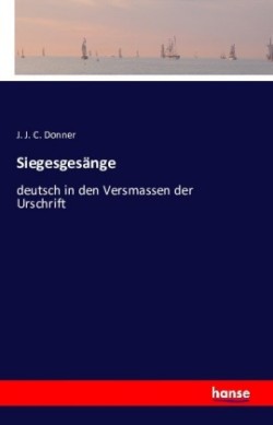 Siegesgesänge deutsch in den Versmassen der Urschrift