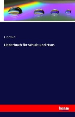 Liederbuch für Schule und Haus