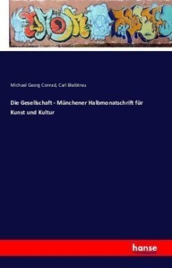 Gesellschaft - Münchener Halbmonatschrift für Kunst und Kultur