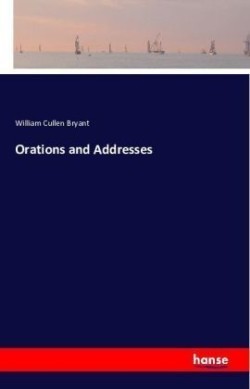 Orations and Addresses