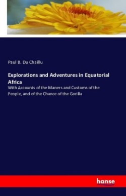 Explorations and Adventures in Equatorial Africa