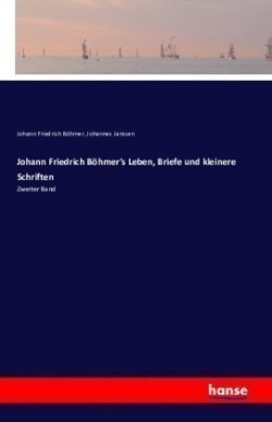 Johann Friedrich Böhmer's Leben, Briefe und kleinere Schriften