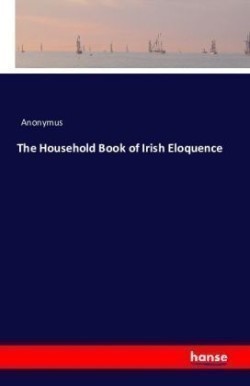 Household Book of Irish Eloquence