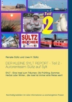 kleine Sylt Report - Teil 2 - Autorenteam Sültz auf Sylt