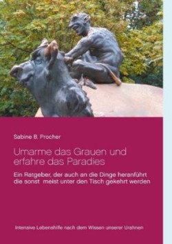 Umarme das Grauen und erfahre das Paradies