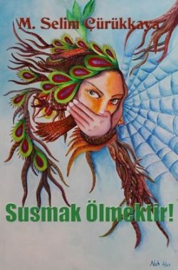 Susmak Ölmektir!