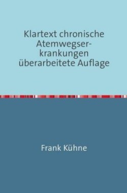 Klartext Atemwegs chronische Erkrankungen / Klartext chronische Atemwegser- krankungen überarbeitete Auflage