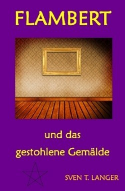 Flambert und das gestohlene Gemälde