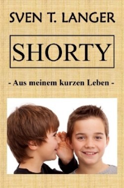 Shorty - Aus meinem kurzen Leben