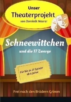 Unser Theaterprojekt, Band 4 - Schneewittchen und die 17 Zwerge