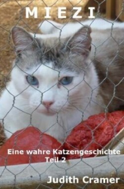 Miezi - Eine wahre Katzengeschichte